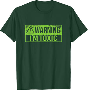 Warning I'm Toxic, For Employees or Teenagers T-Shirt - T-Shirt | Forest