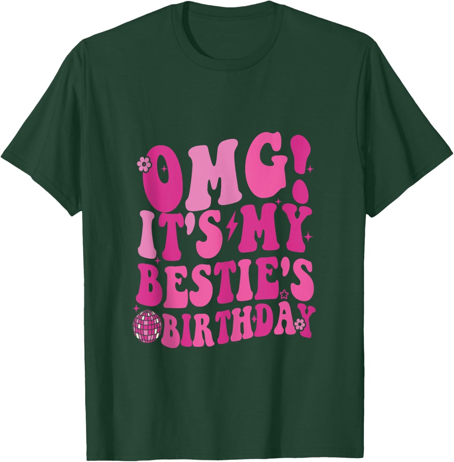 OMG It's My Bestie's Birthday Happy To Me You Best Friend T-Shirt - T-Shirt | Forest