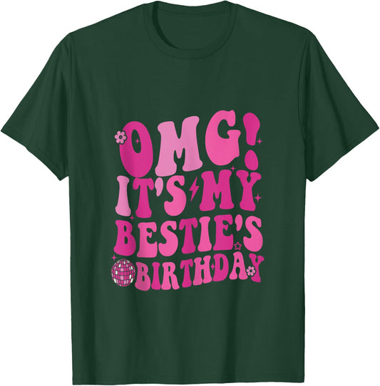 OMG It's My Bestie's Birthday Happy To Me You Best Friend T-Shirt - T-Shirt | Forest
