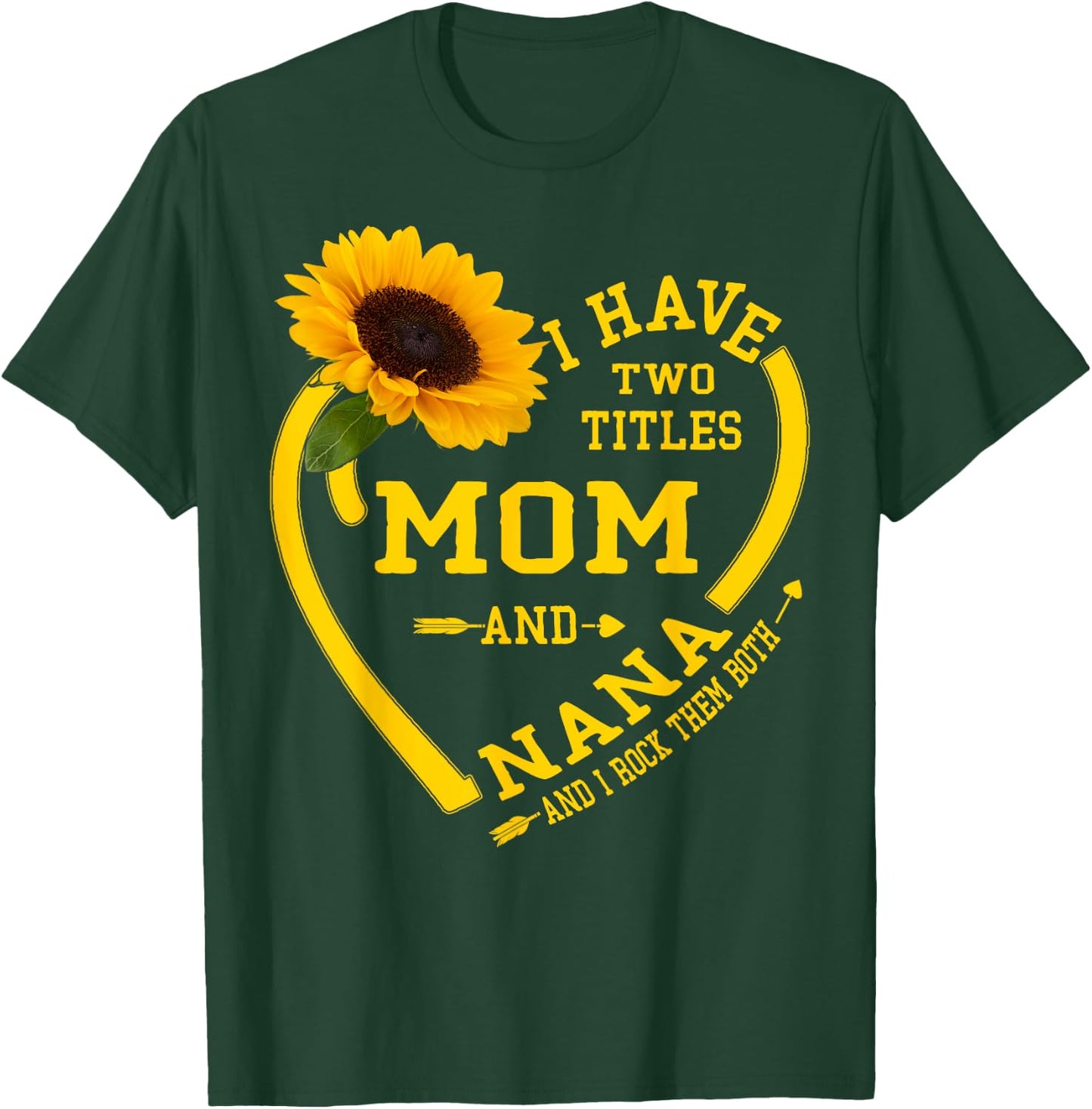 I Have Two Titles Mom And Nana Mothers Day Grandma Sunflower T-Shirt - T-Shirt | Forest