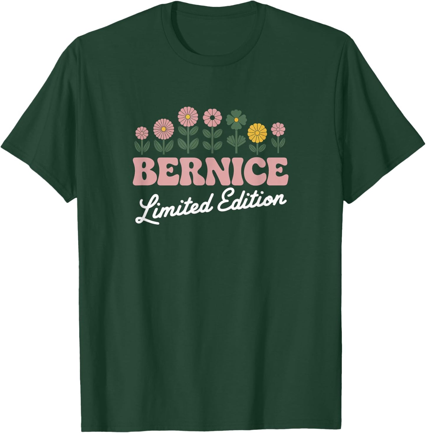 Bernice Limited Edition Flowers Custom Name Wife Grandma T-Shirt - T-Shirt | Forest