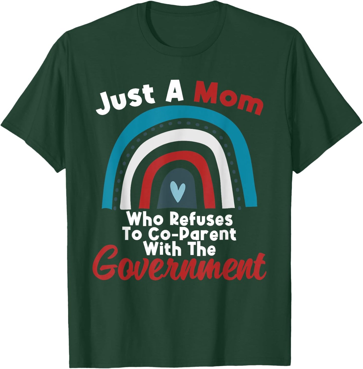 I Don't Coparent With The Government Respect Freedom T-Shirt - T-Shirt | Forest