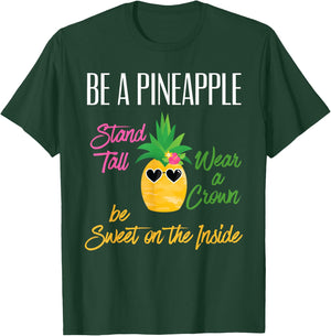 Be A Pineapple Stand Tall Wear a Crown Sweet on Inside Gift T-Shirt - T-Shirt | Forest