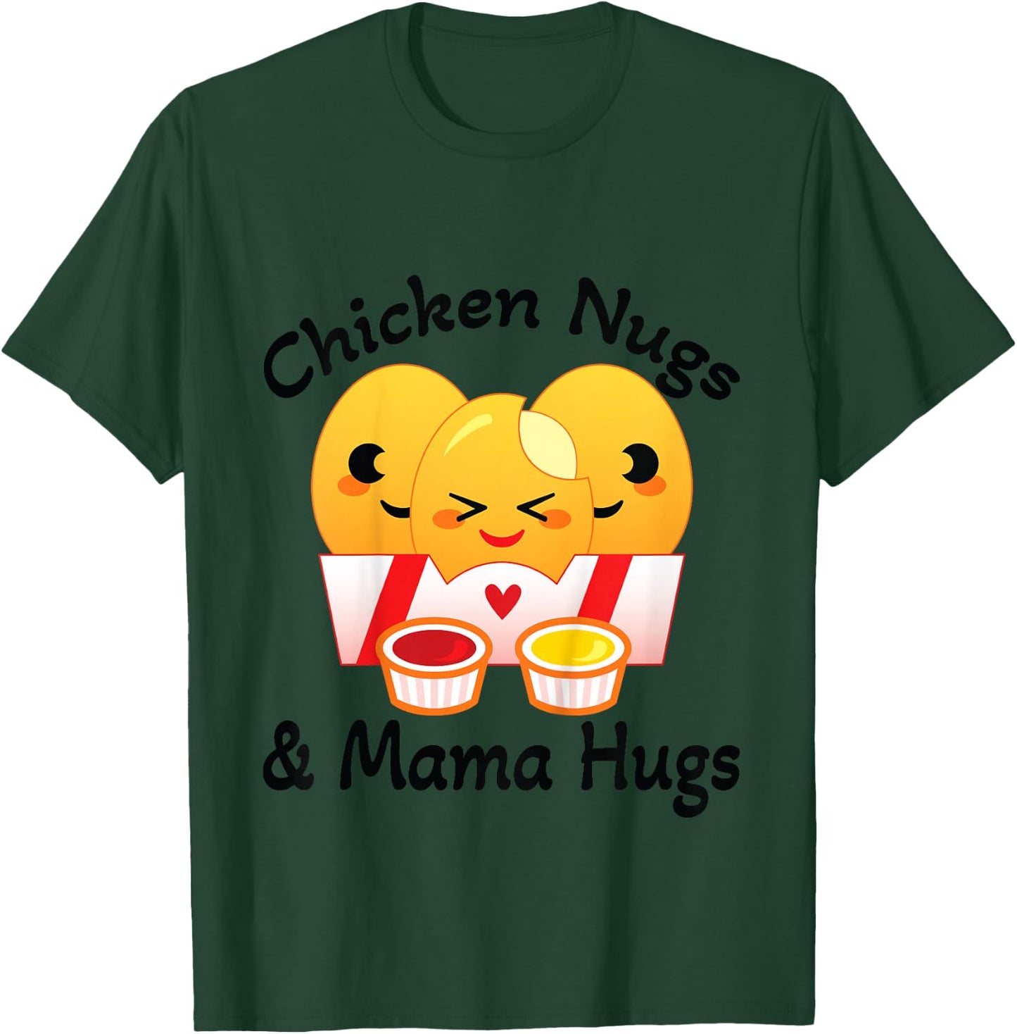 Chicken Nuggets and Mama Hugs T-Shirt - T-Shirt | Forest