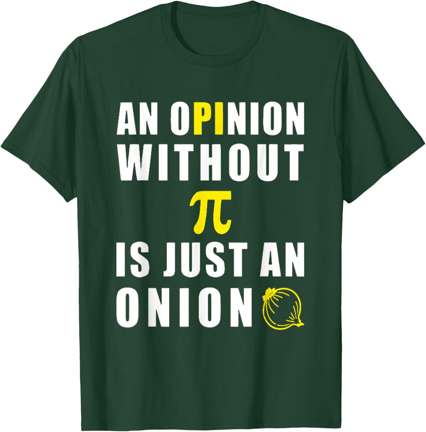 An Opinion Without Pi Is Just An Onion 3.14 Mathematics T-Shirt - T-Shirt | Forest