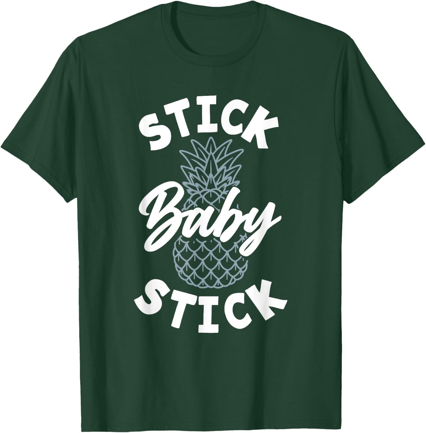 Stick Baby Stick IVF Transfer Day Pineapple Infertility T-Shirt - T-Shirt | Forest