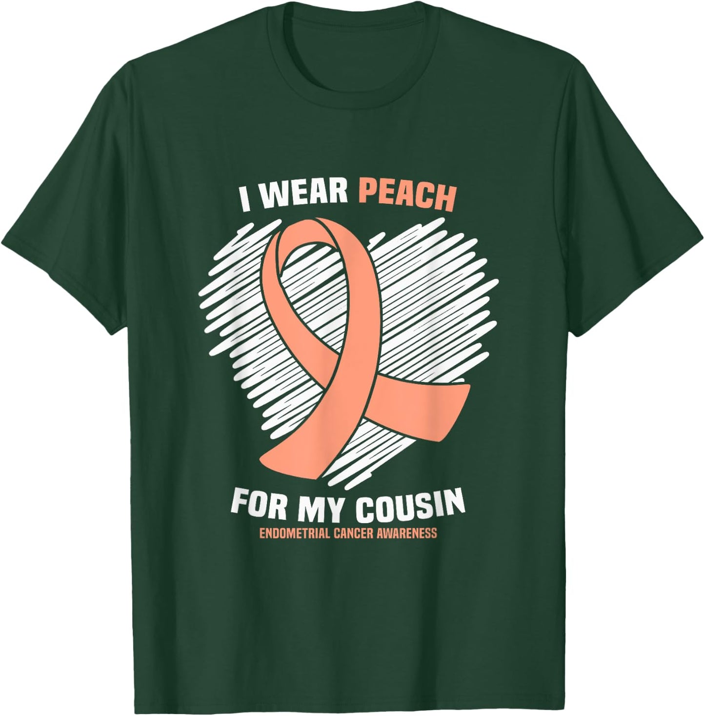 I Wear Peach For My Cousin Endometrial Cancer Awareness T-Shirt - T-Shirt | Forest
