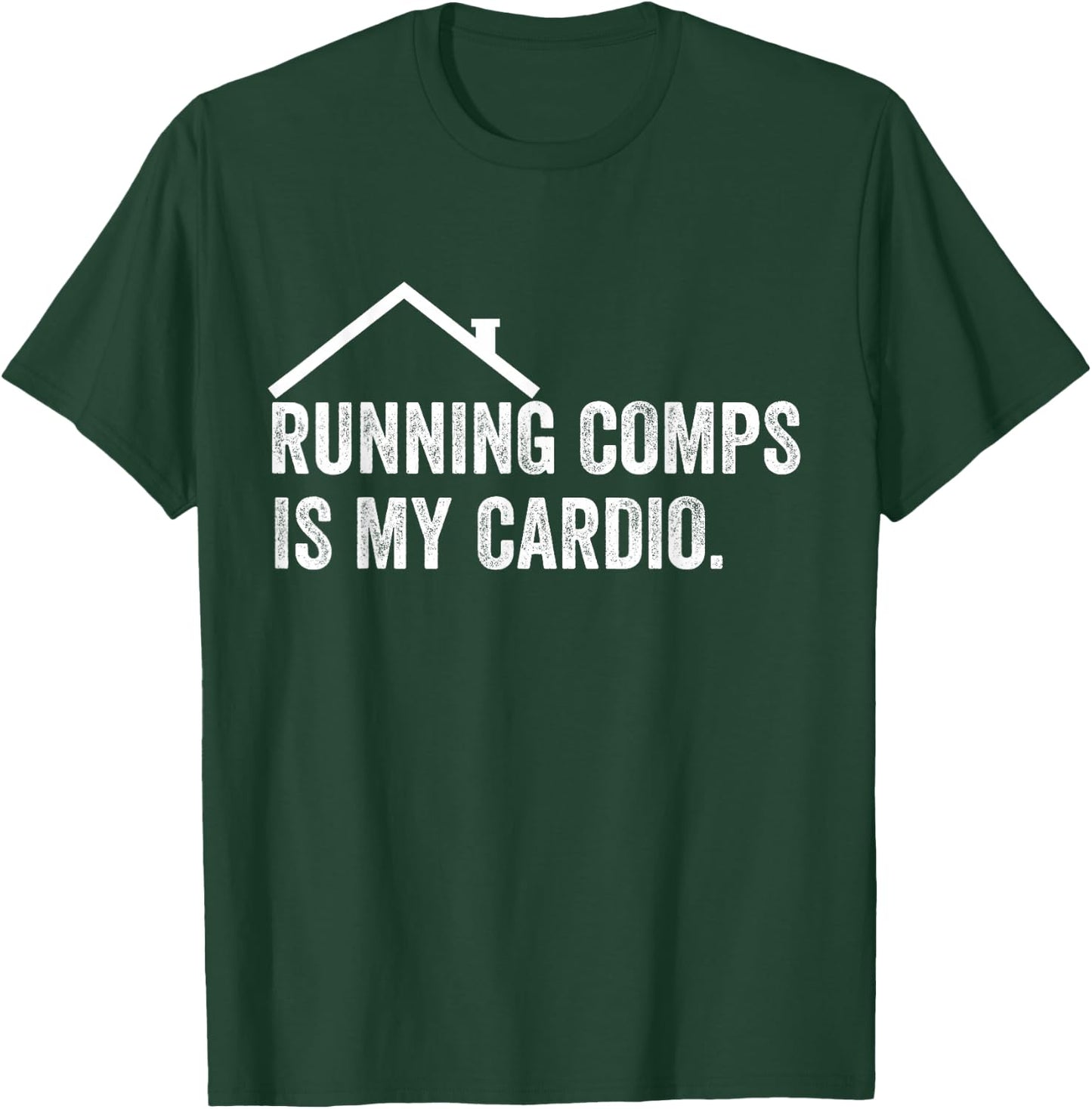 Running Comps is My Cardio Funny Realtor Apparel Men Women Small T-Shirt - T-Shirt | Forest