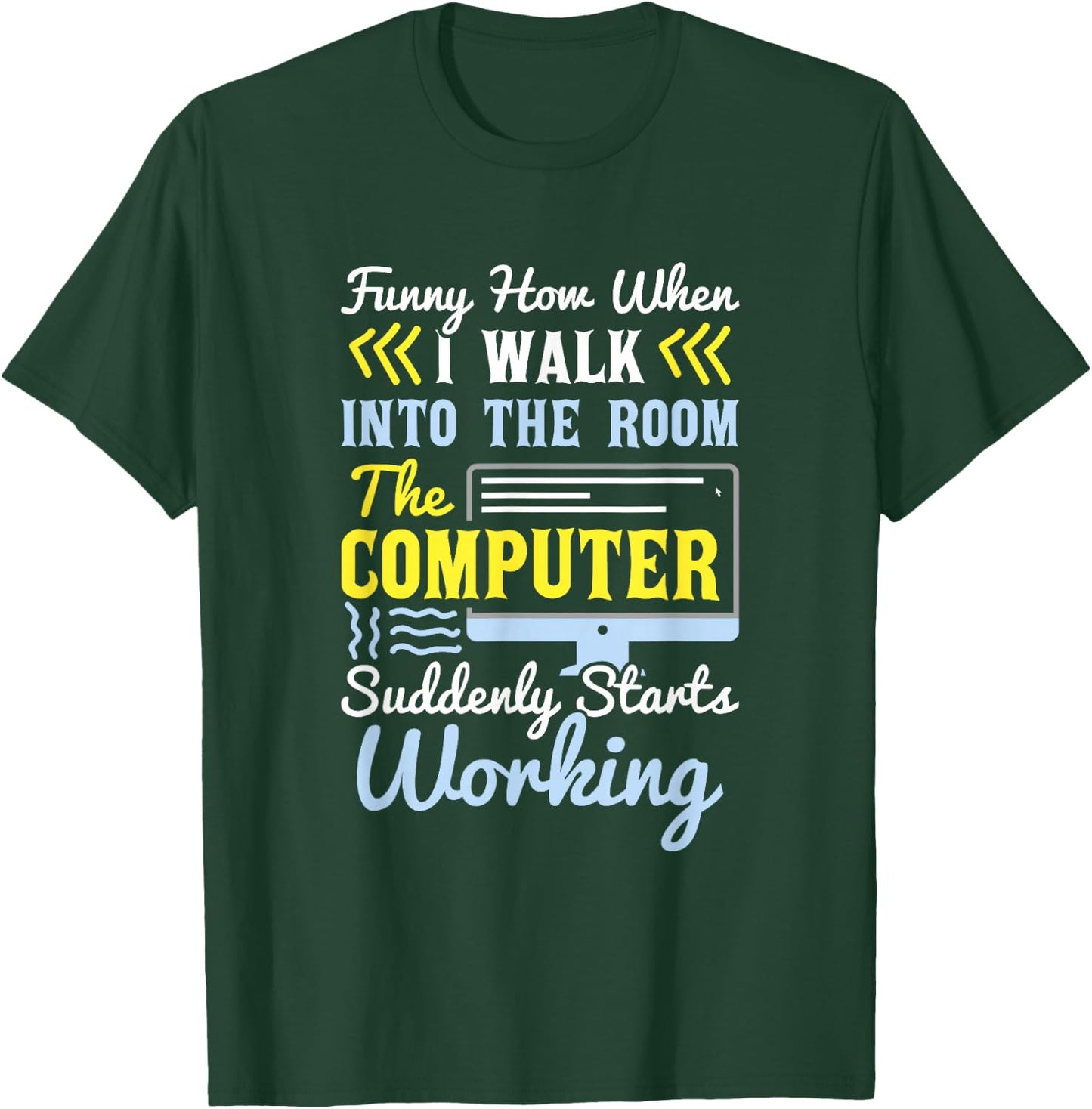 Tech Support I Computer Starts Working For Computer Geek T-Shirt - T-Shirt | Forest