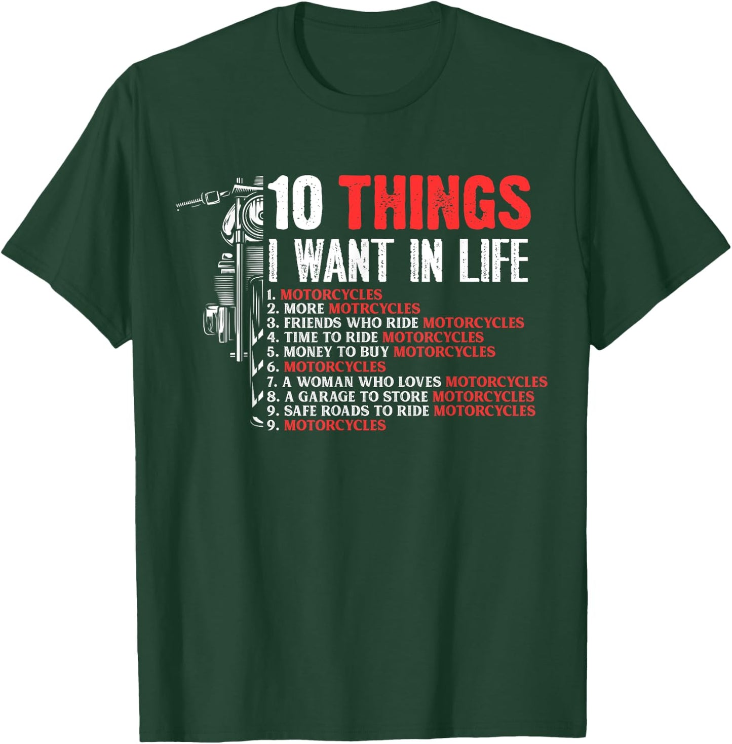 10 Things I Want In Life More Motorcycles Rider Biker gift T-Shirt - T-Shirt | Forest