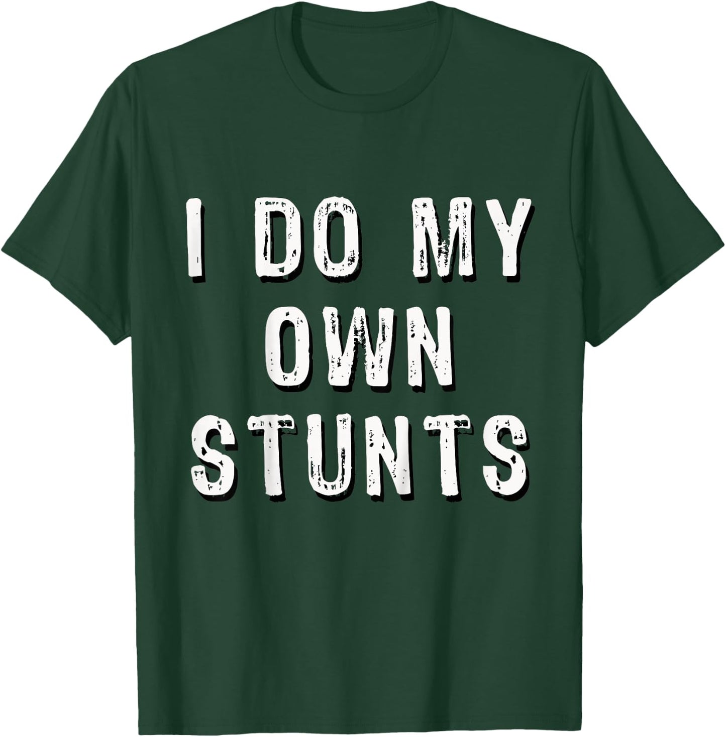I Do My Own Stunts Funny T-Shirt - T-Shirt | Forest