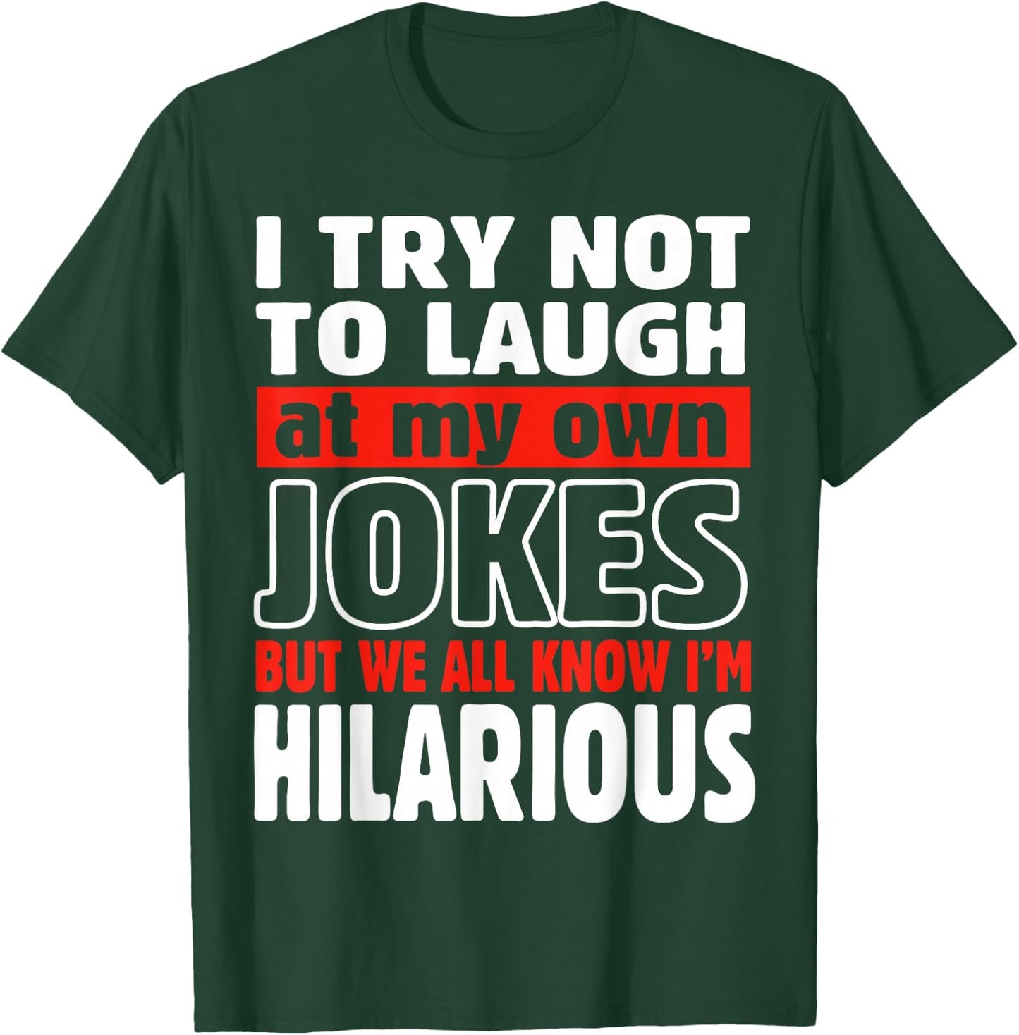I Try Not to Laugh at My Own Jokes Comedian Gift T-Shirt - T-Shirt | Forest