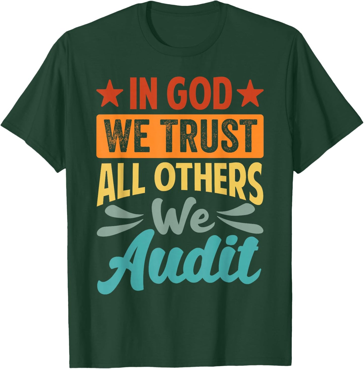 In God We Trust All Others We Audit - Funny Accountant T-Shirt - T-Shirt | Forest