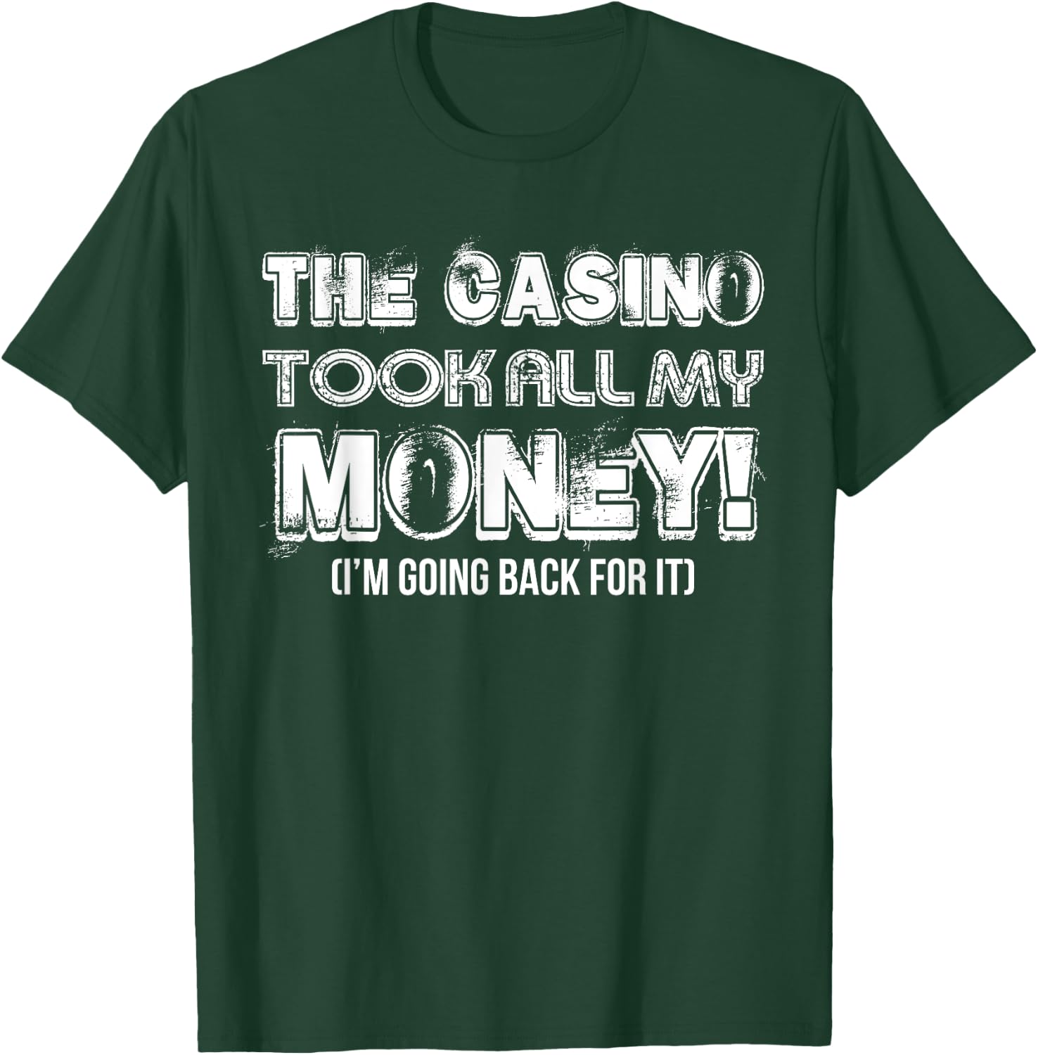 The Casino Took All My Money Funny Gambling Lover Gambler T-Shirt - T-Shirt | Forest