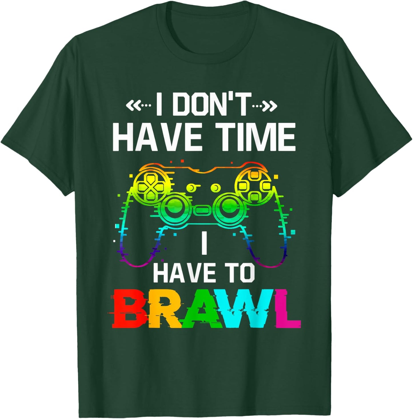 I Don't Have Time I Have to Brawl Showdown Stars Funny Gamer T-Shirt - T-Shirt | Forest