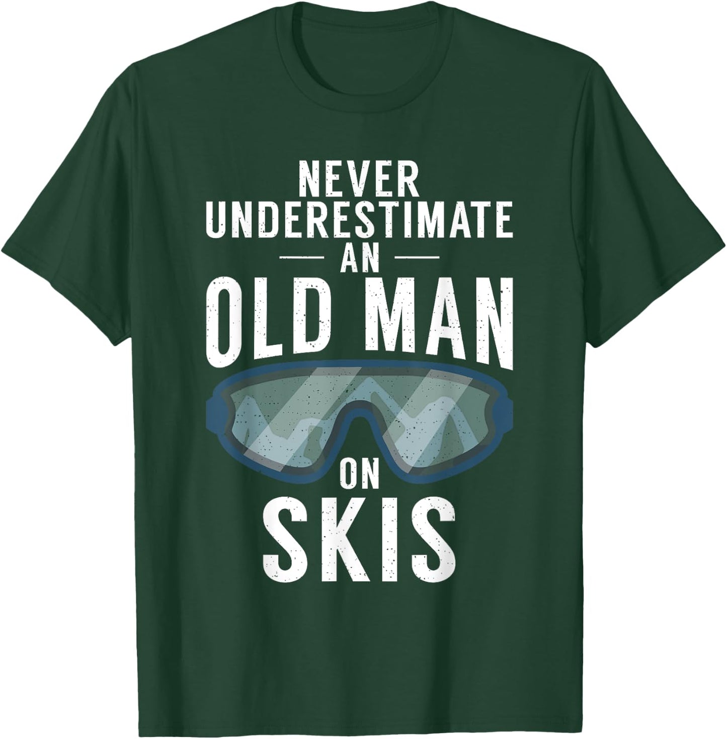 Never underestimate an Old man on Skis Winter Sport Skier T-Shirt - T-Shirt | Forest