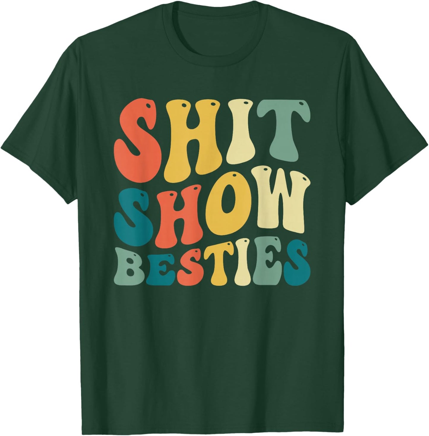 Shit Show Besties Funny Women T-Shirt - T-Shirt | Forest