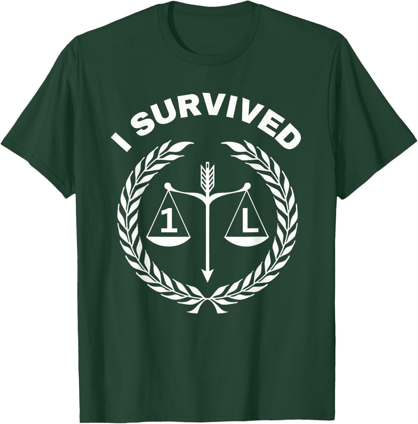 I Survived 1L Law School Student Attorney Lawyer Lawyers 1st T-Shirt - T-Shirt | Forest