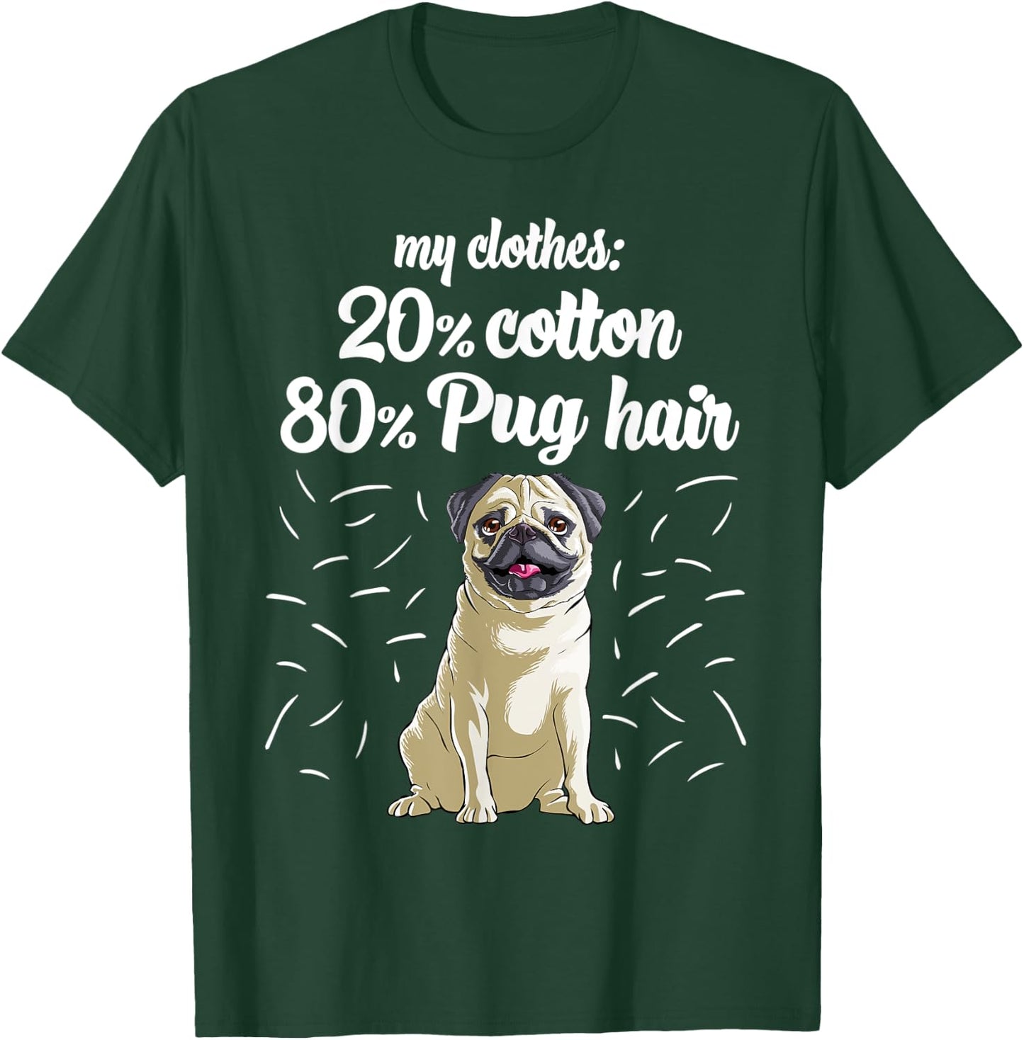 My Clothes: 20% Cotton 80% Pug Hair Dog Lover Women Kids T-Shirt - T-Shirt | Forest
