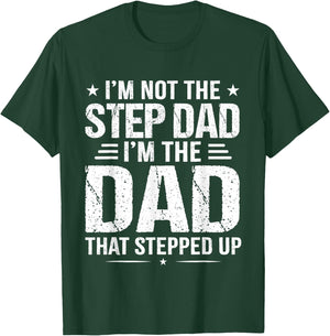 I'm not the step Dad I'm the dad that stepped up T-Shirt - T-Shirt | Forest