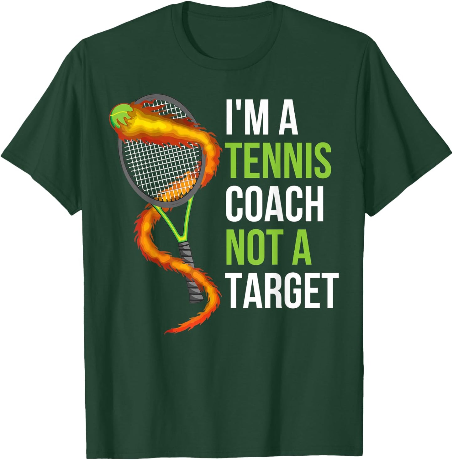 Im A Tennis Coach Not A Target T-Shirt - T-Shirt | Forest