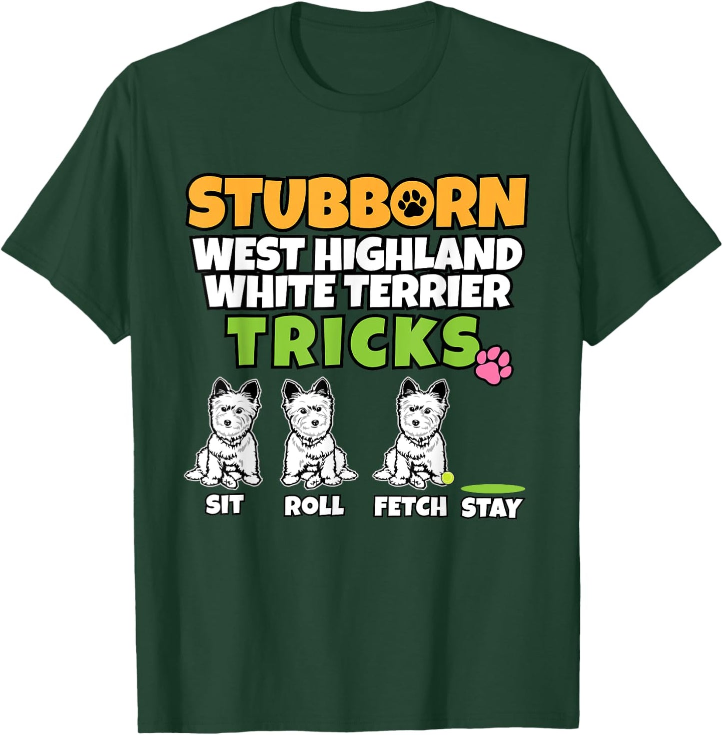 Stubborn West Highland White Terrier Tricks I Westi T-Shirt - T-Shirt | Forest