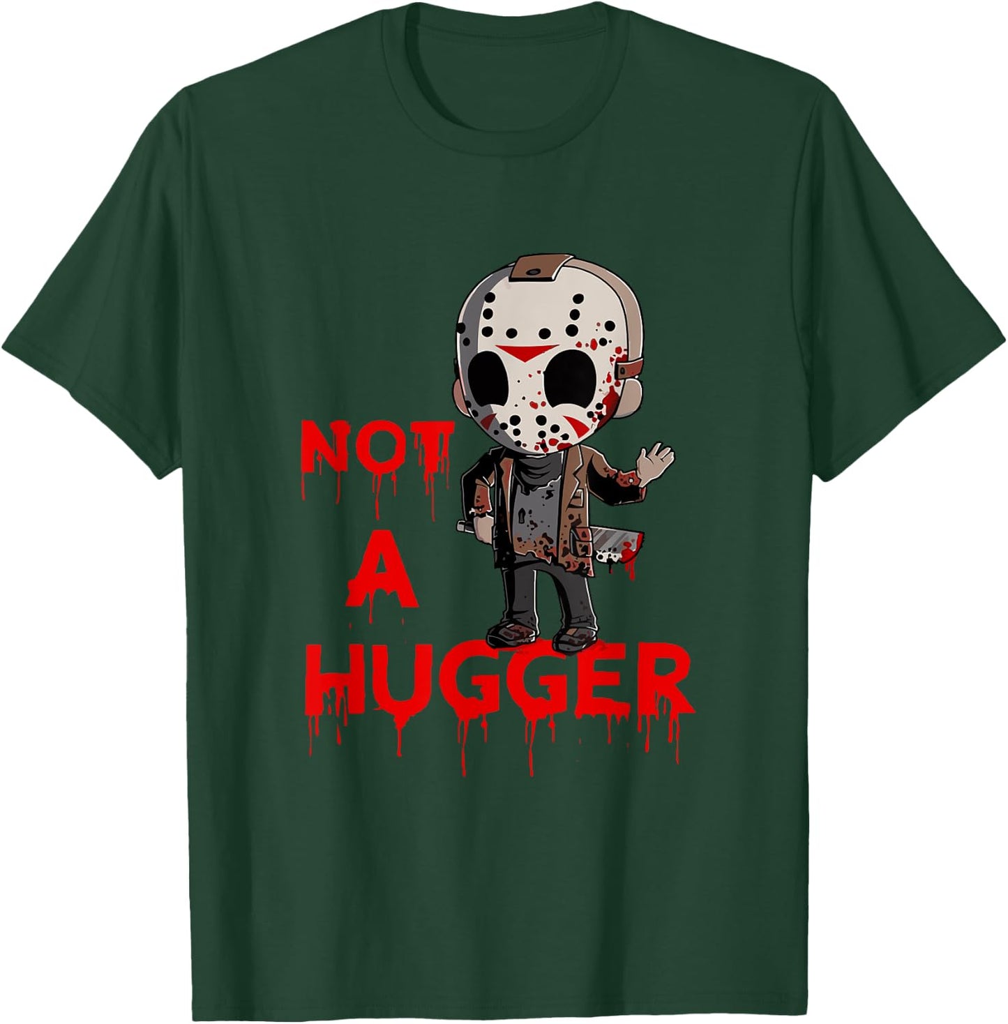 Not A Hugger Funny Jason Friday The 13th Funny Hugger T-Shirt - T-Shirt | Forest