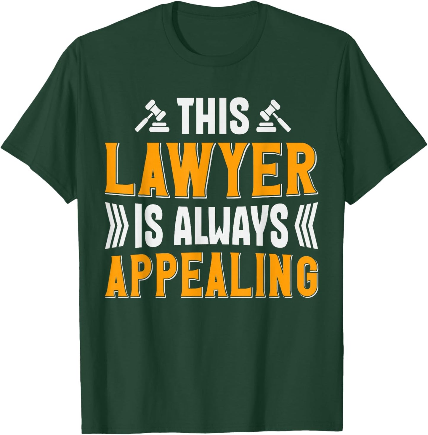 This Lawyer Is Always Appealing T-Shirt - T-Shirt | Forest