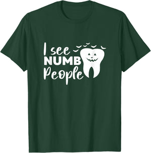 I See Numb People Dental School Graduate Halloween Dentist T-Shirt - T-Shirt | Forest