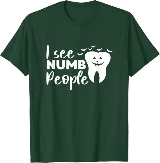 I See Numb People Dental School Graduate Halloween Dentist T-Shirt - T-Shirt | Forest