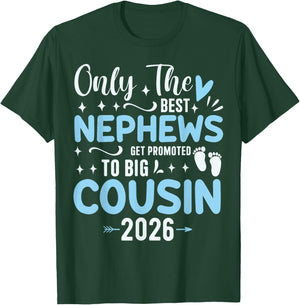 Only The Best Nephews Get Promoted to Big Cousin Est 2026 T-Shirt - T-Shirt | Forest