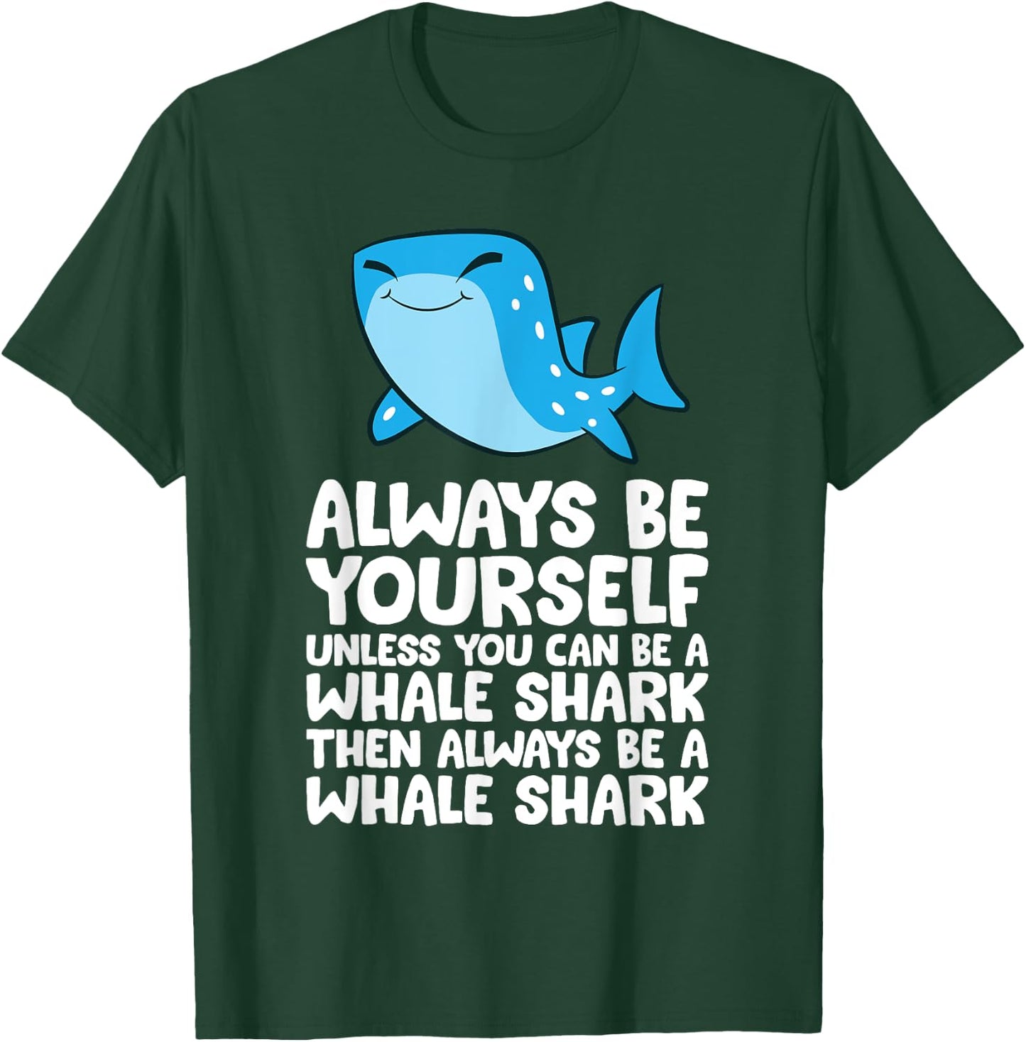 Always Be Yourself Unless You Can Be A Whale Shark T-Shirt - T-Shirt | Forest