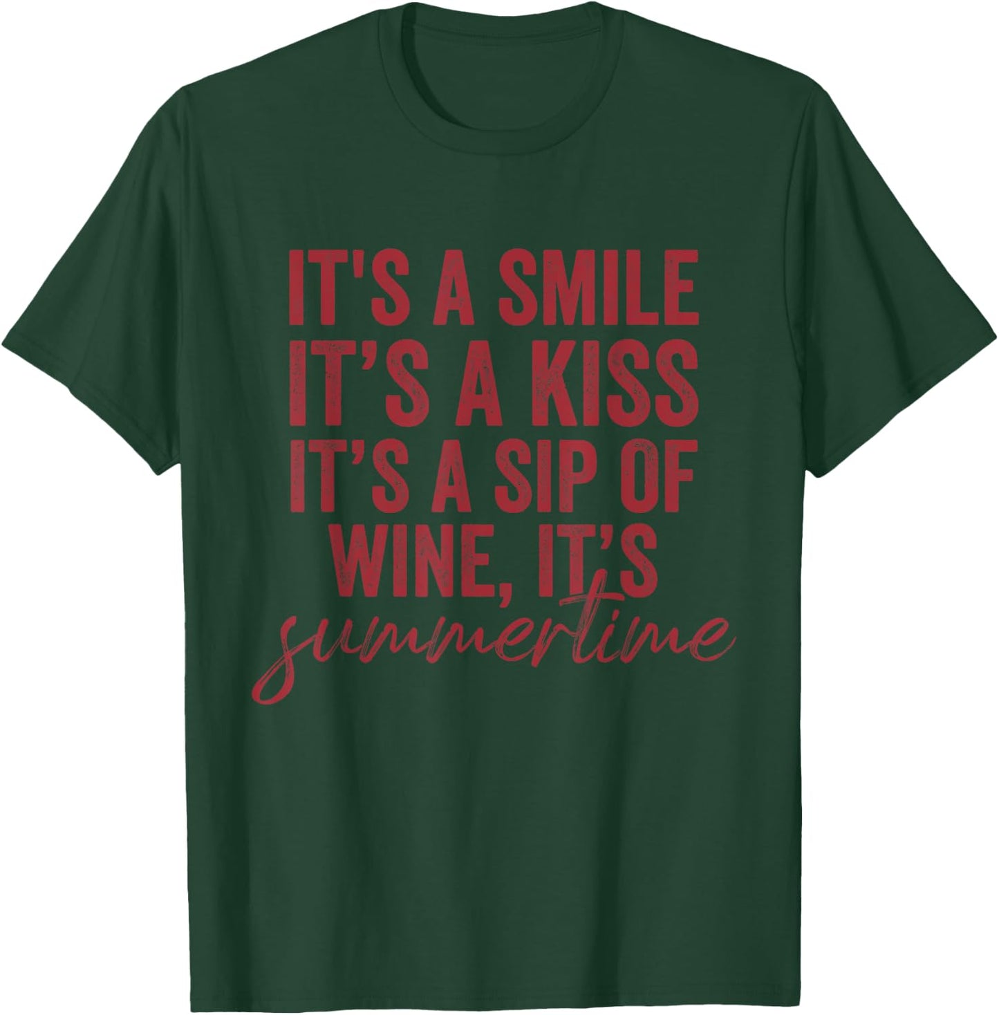It's a Smile It's a Kiss It's a Sip of Wine It's Summertime T-Shirt - T-Shirt | Forest