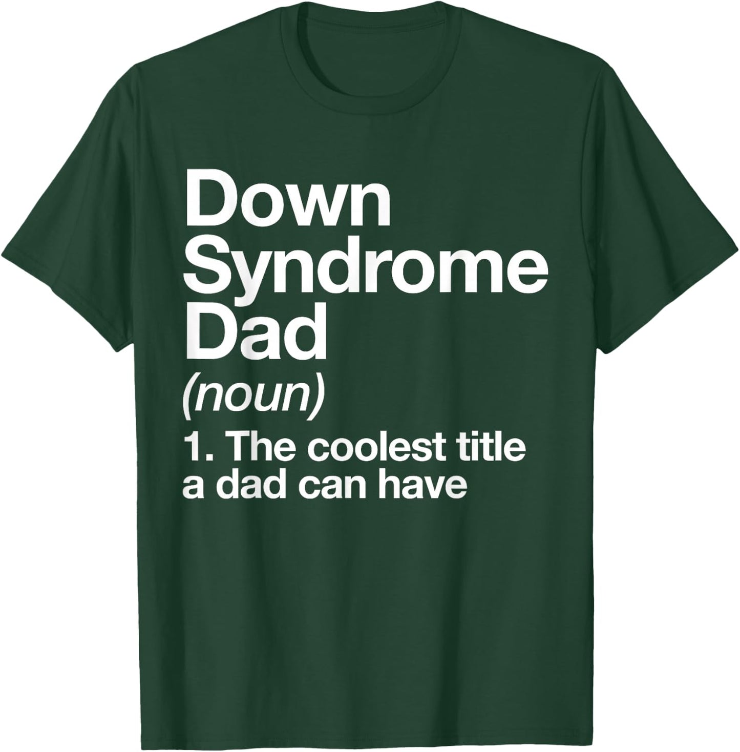 Down Syndrome Dad Definition Awareness Month T-Shirt - T-Shirt | Forest
