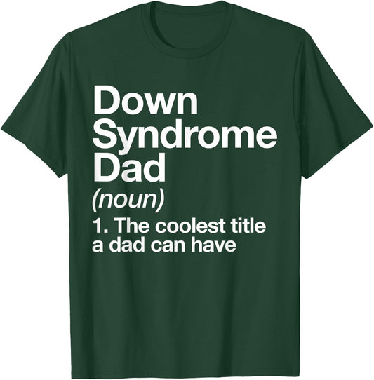 Down Syndrome Dad Definition Awareness Month T-Shirt - T-Shirt | Forest