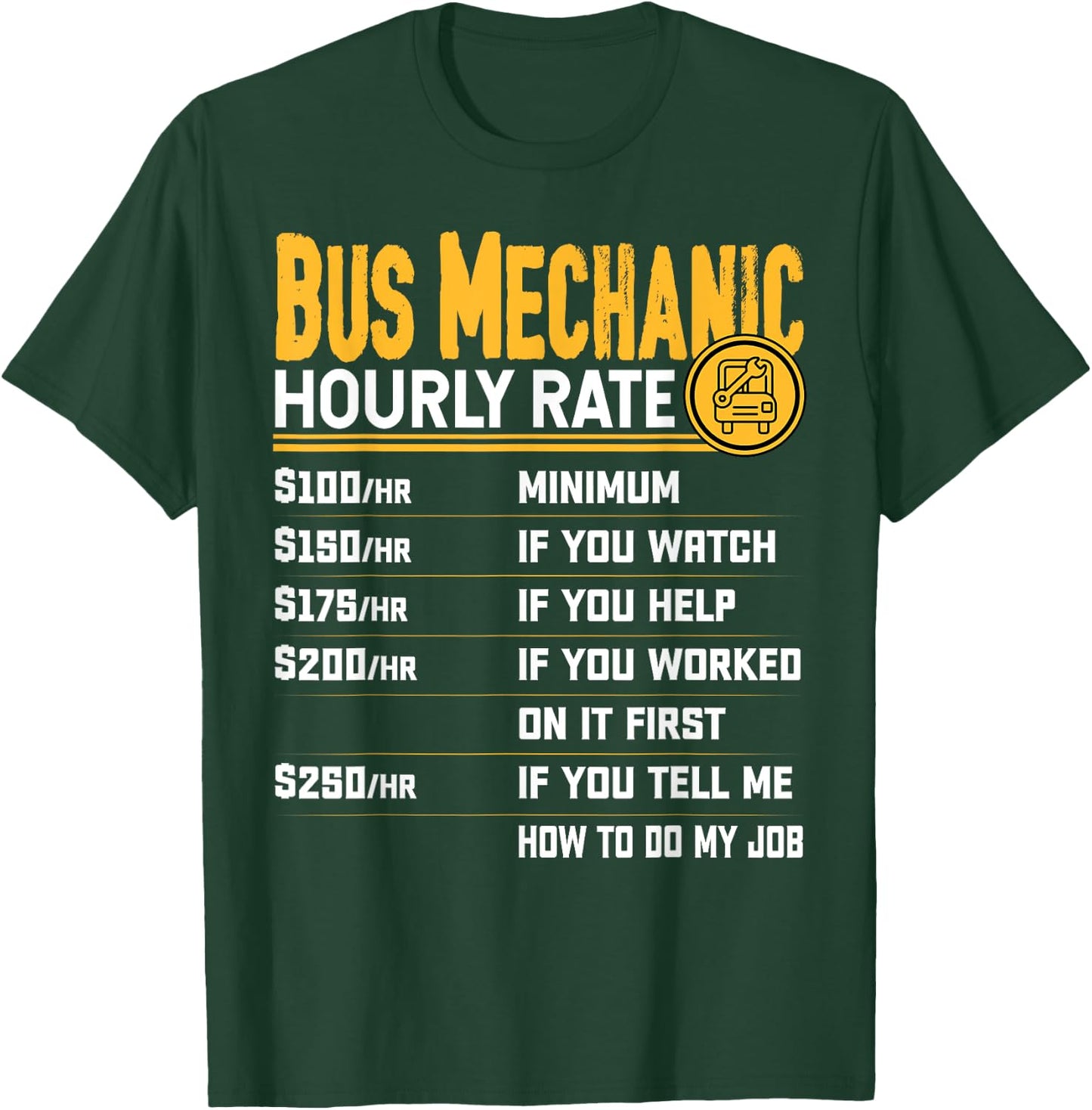 Bus Mechanic Hourly Rate - Funny Bus Mechanic Technician T-Shirt - T-Shirt | Forest