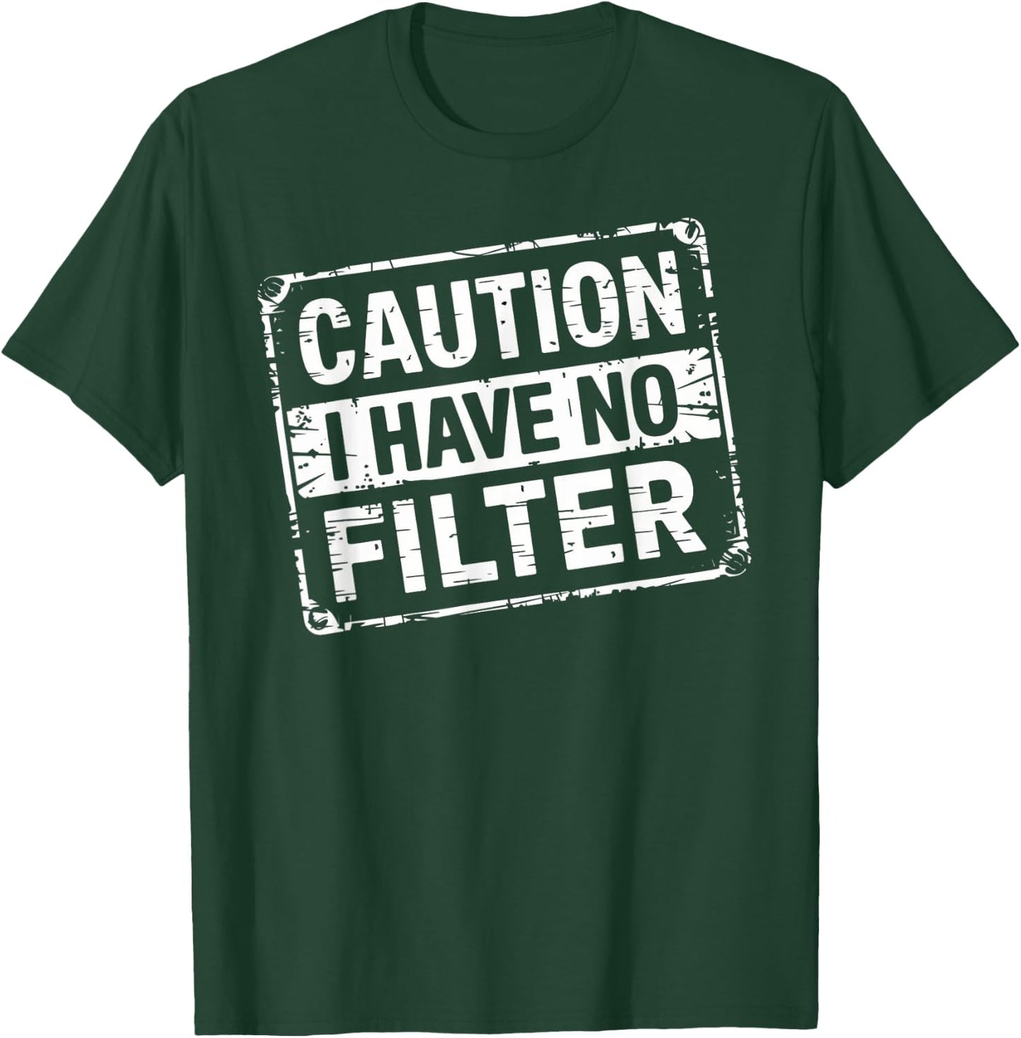 Caution I Have No Filter Funny Men Women T-Shirt - T-Shirt | Forest