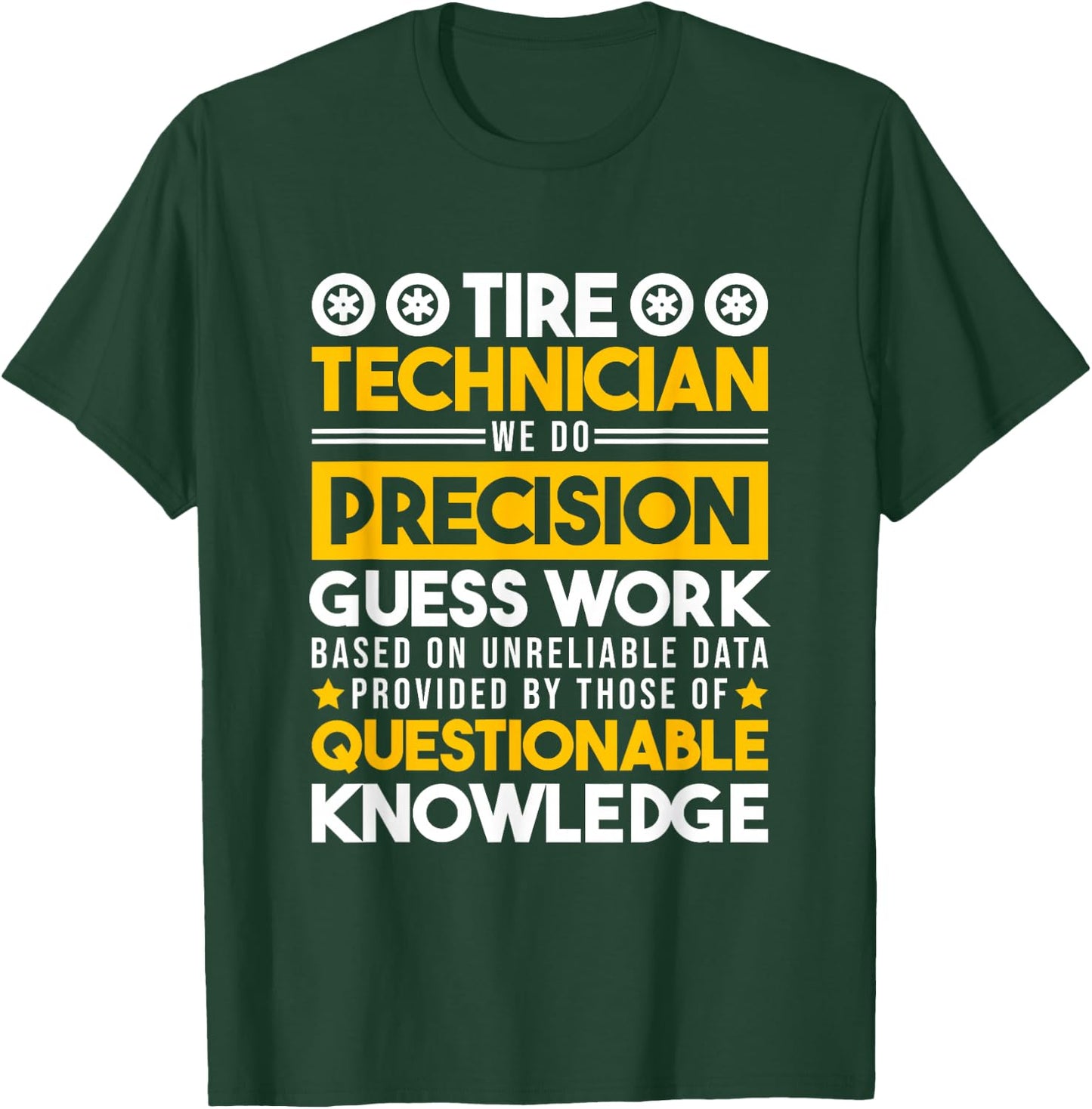 Tire Technician We Do Precision Guess Work, Tire Mechanic T-Shirt - T-Shirt | Forest
