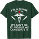 Funny I'm A Nurse We Can't Fix Stupid But We Can Sedate It T-Shirt - T-Shirt | Forest