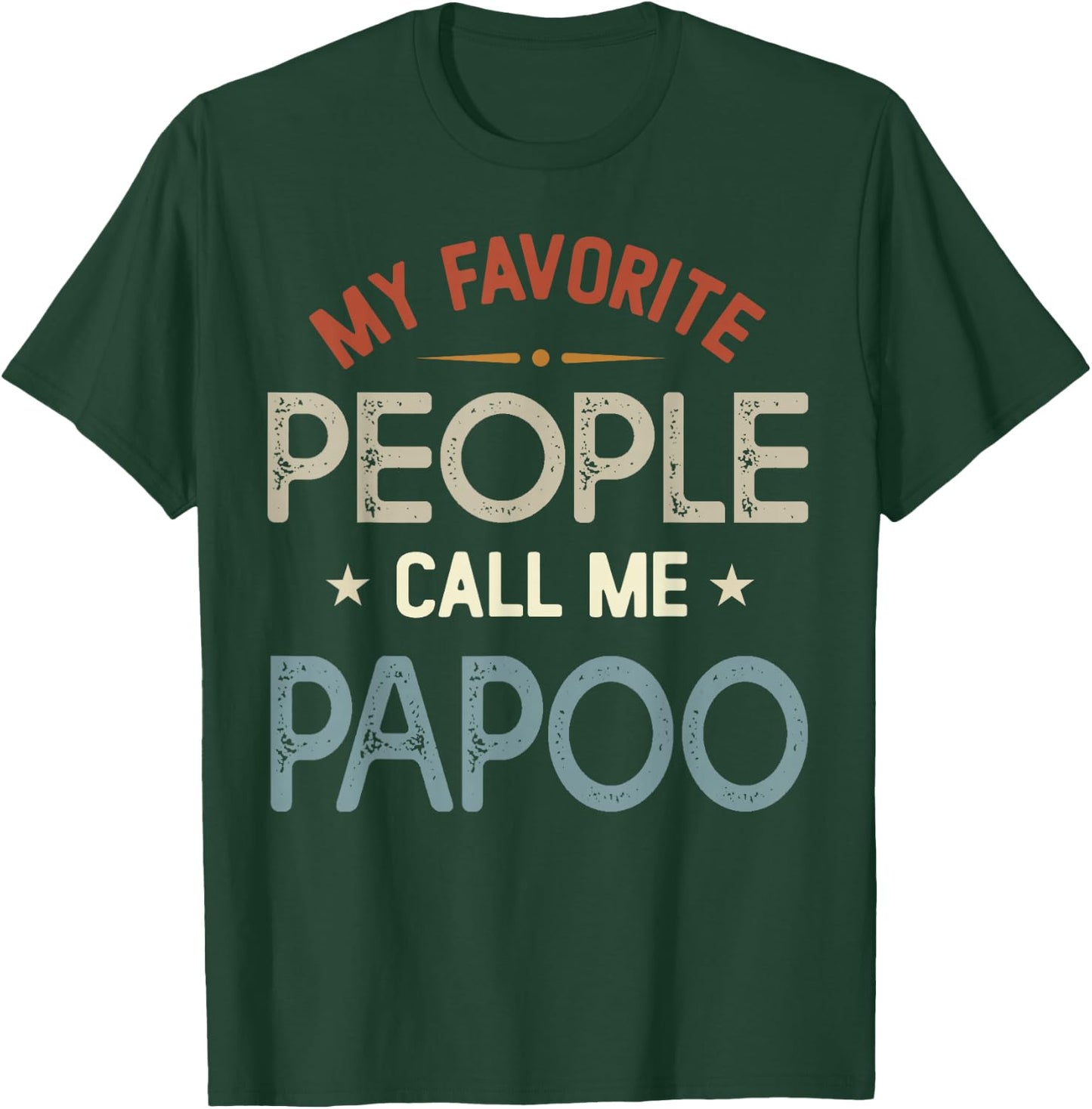 My Favorite People Call Me PAPOO Vintage Fathers Day T-Shirt - T-Shirt | Forest
