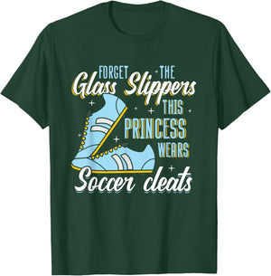 Forget Glass Slippers This Princess Wears Soccer Cleats T-Shirt - T-Shirt | Forest