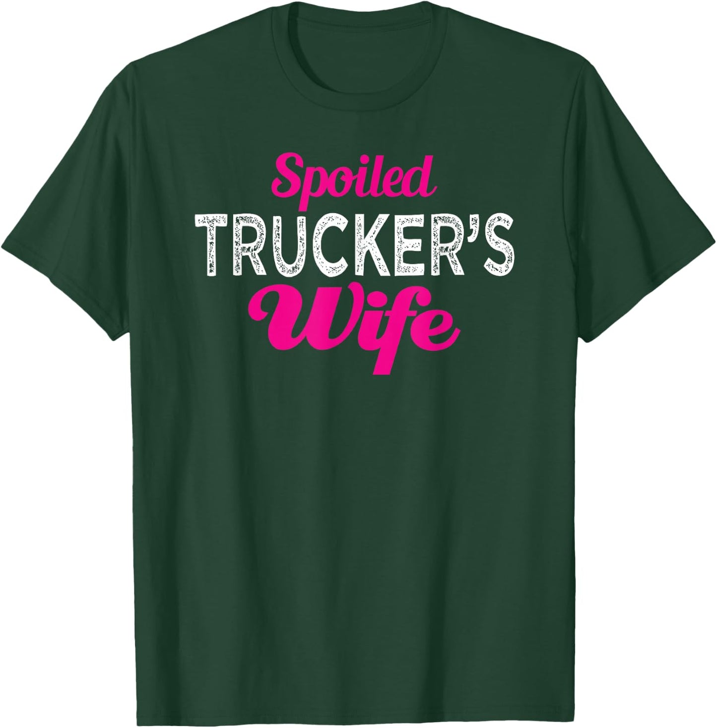 Spoiled Trucker's Wife Funny Wedding Anniversary T Shirt T-Shirt - T-Shirt | Forest