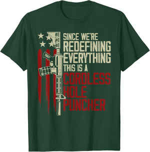 We're Redefining Everything This Is A Cordless Hole Puncher T-Shirt - T-Shirt | Forest