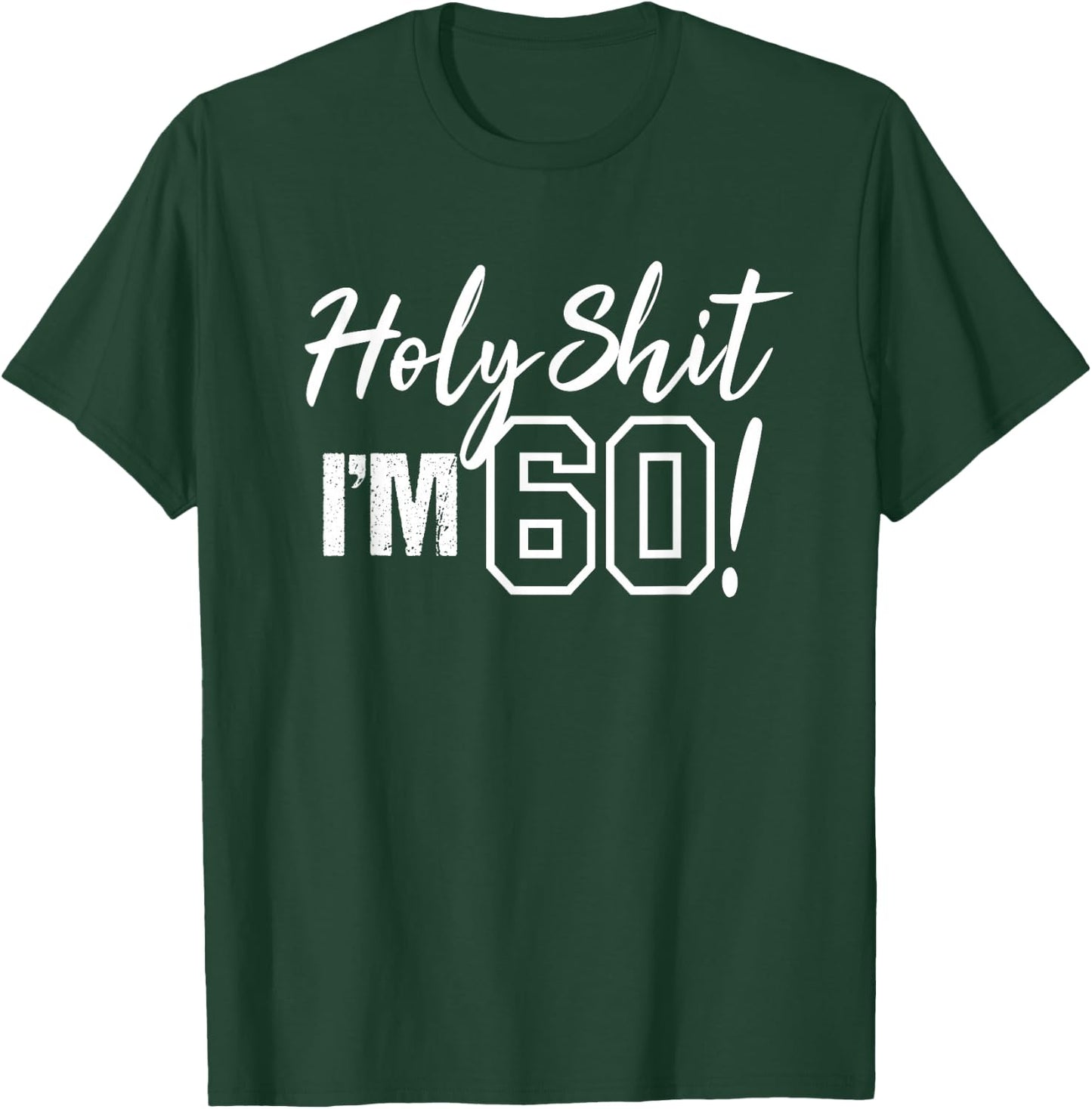 Holy Shit I'm 60 Funny Gift 60th Birthday Party T-Shirt - T-Shirt | Forest