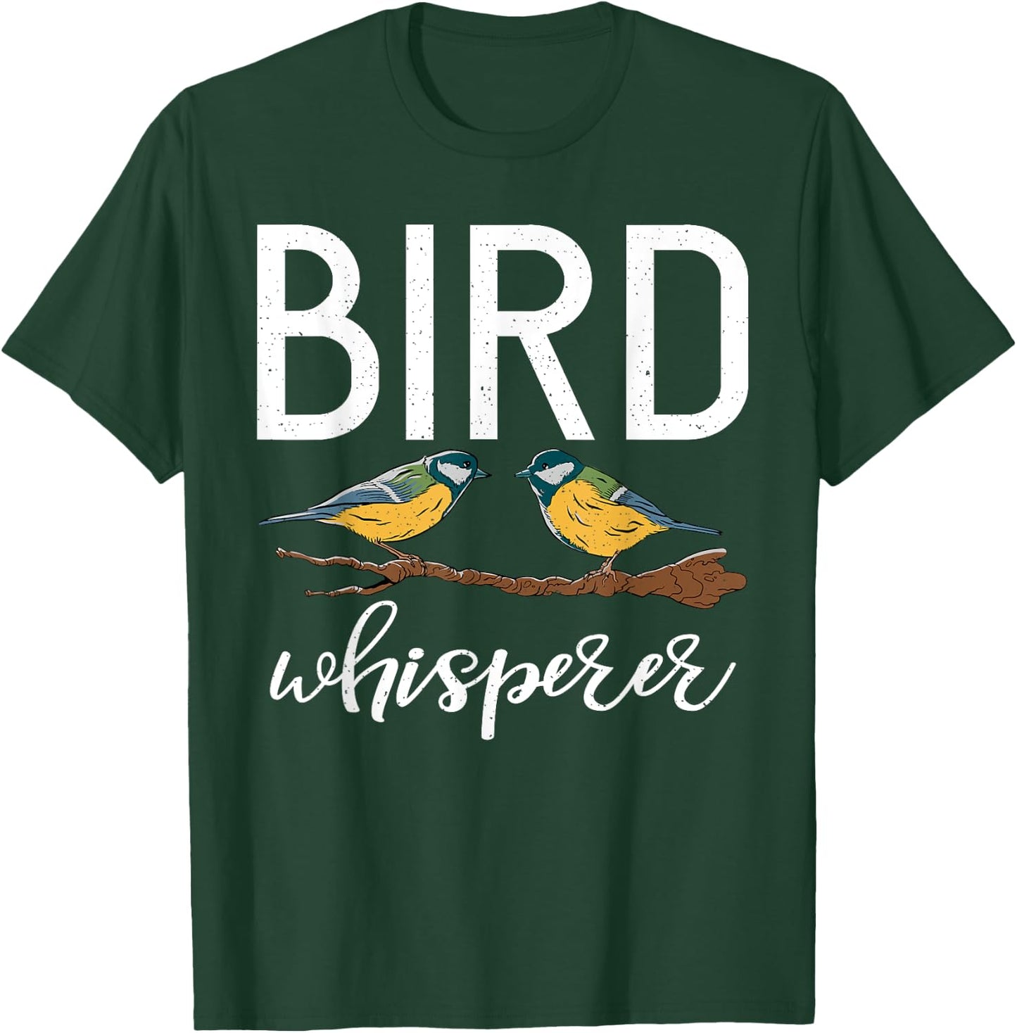 Bird Whisperer Bird Lover T-Shirt - T-Shirt | Forest