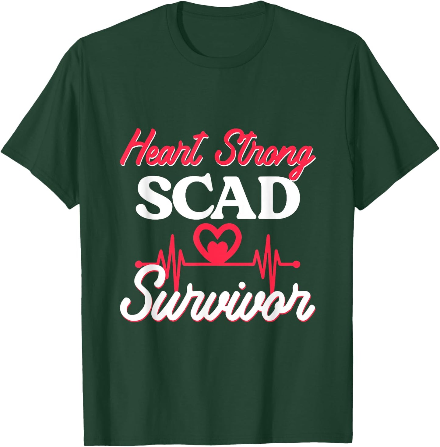 Heart Strong SCAD Survivor Awareness Surgery Heart Disease T-Shirt - T-Shirt | Forest