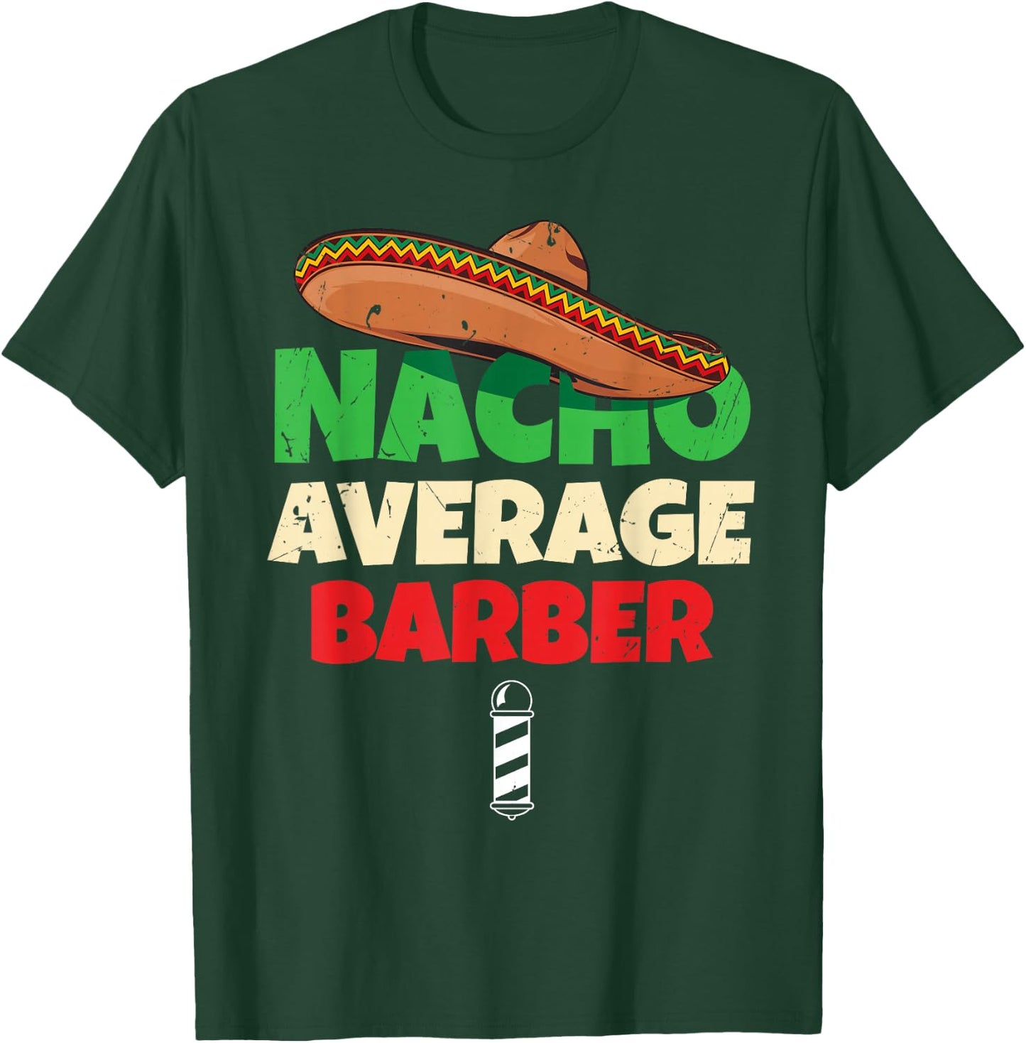 Nacho Average Barber Shirt Funny Hairdreser T-Shirt - T-Shirt | Forest