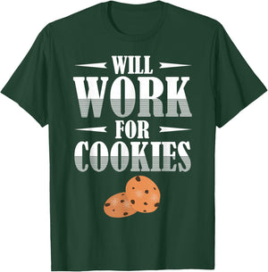 Will Work for Cookies for cookie lover or baker T-Shirt - T-Shirt | Forest