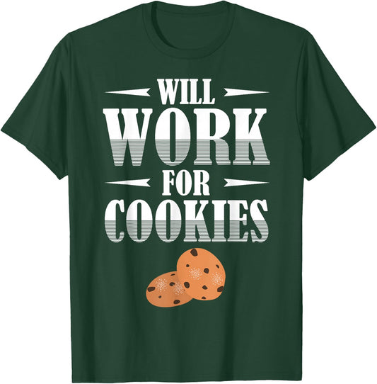 Will Work for Cookies for cookie lover or baker T-Shirt - T-Shirt | Forest
