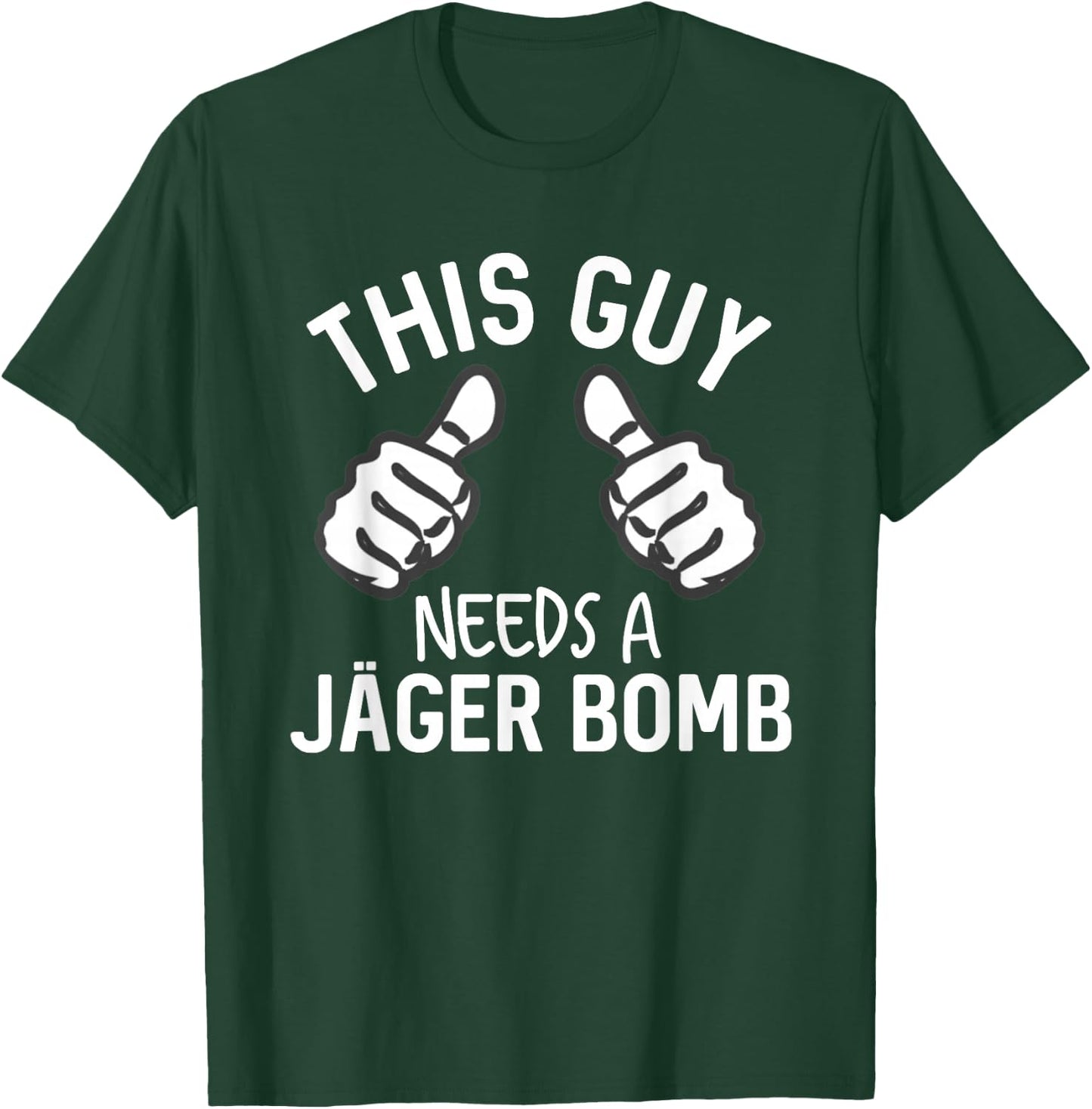 This Guy Needs A Jager Bomb Funny Alcohol Spirits T-Shirt - T-Shirt | Forest